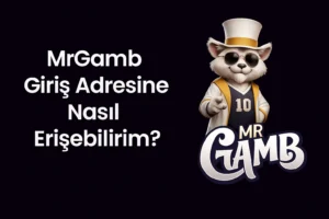 Mrgamb Giriş Adresine Nasıl Erişebilirim?